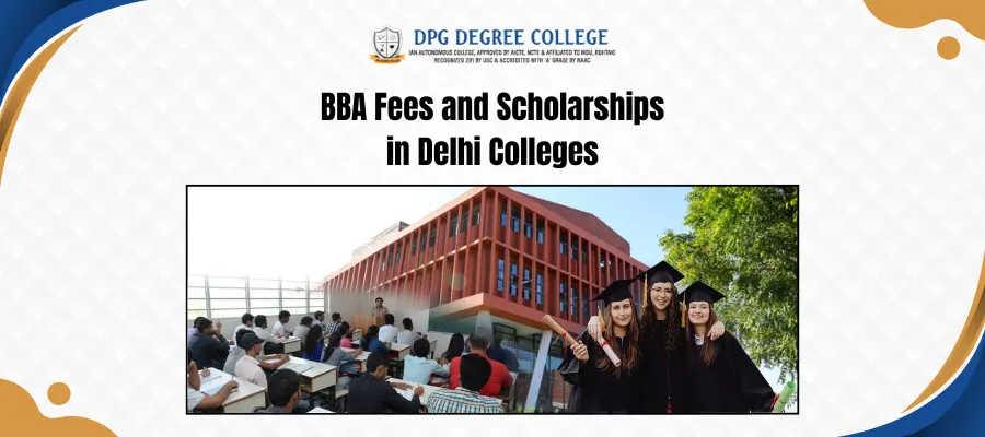 BBA Fees and Scholarships in Delhi Colleges